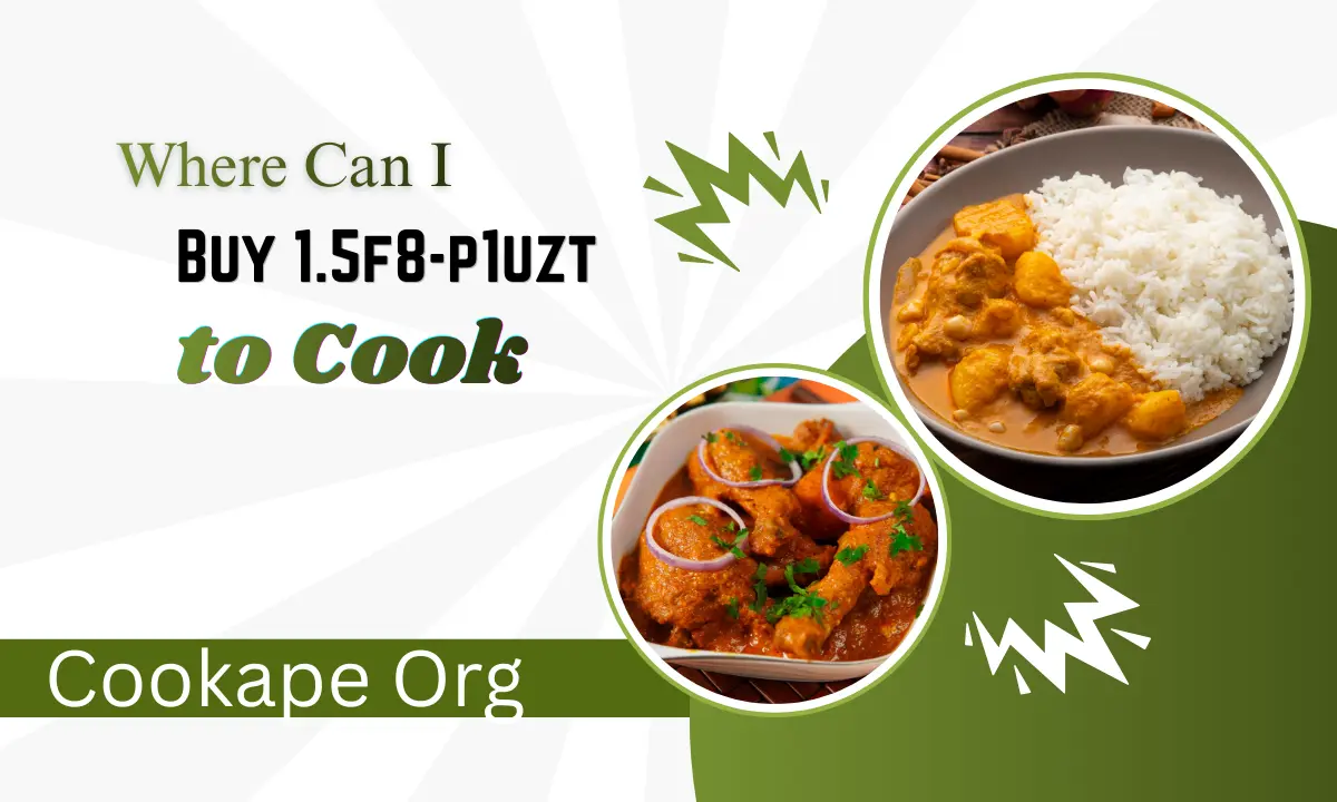 Where Can I Buy 1.5f8-p1uzt to Cook, Simple Guide for Home Cooks (2026)